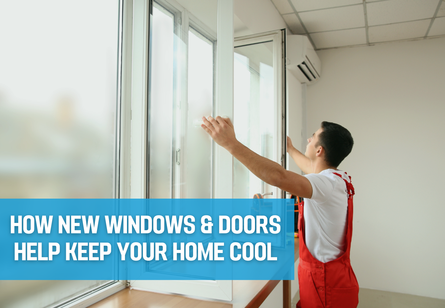 How New Windows & Doors Help Keep Your Home Cool